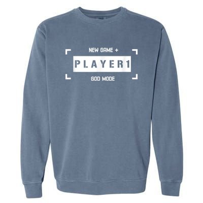 Player 1 God Mode New Game Plus Cool Gamer Garment-Dyed Sweatshirt