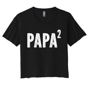 Papa 2 Papa Squared For Grandpa From Granddaughter Grandson Women's Crop Top Tee