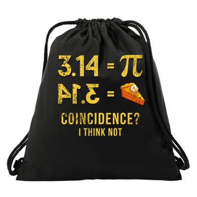 Pi 3 14 = Pie Coincidence  I Think Not Math Pun T-Shirt Drawstring Bag