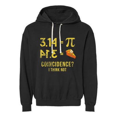 Pi 3 14 = Pie Coincidence I Think Not Math Pun Garment-Dyed Fleece Hoodie