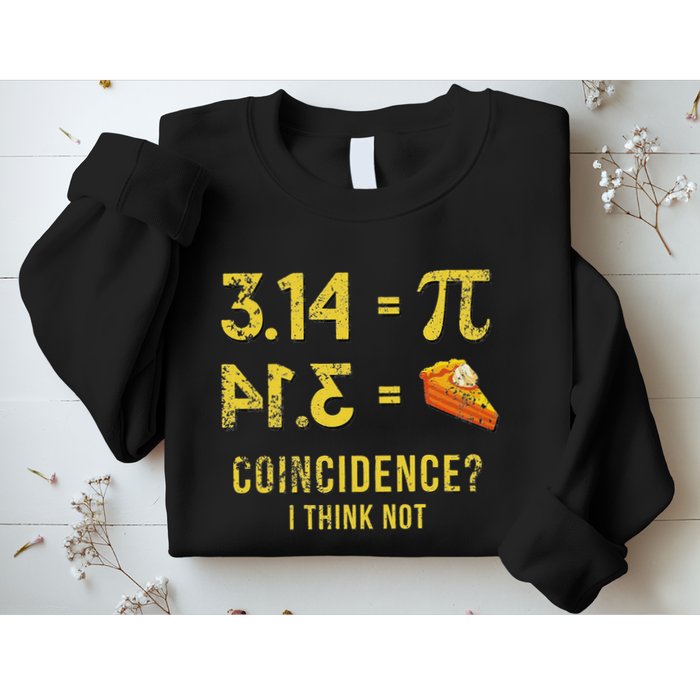 Pi 3 14 = Pie Coincidence I Think Not Math Pun Sweatshirt
