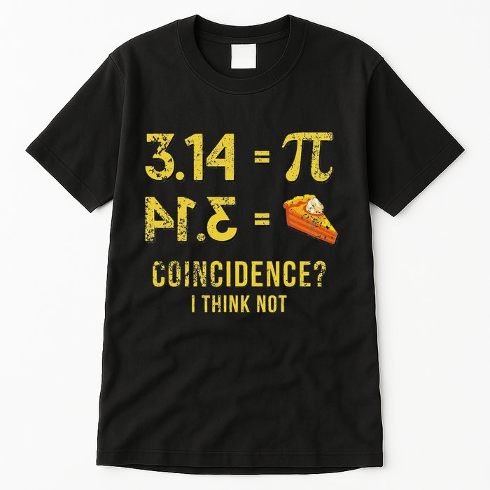 Pi 3 14 = Pie Coincidence I Think Not Math Pun Tall T-Shirt