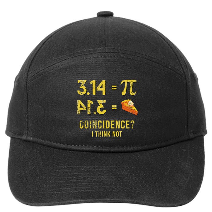 Pi 3 14 = Pie Coincidence I Think Not Math Pun 7-Panel Snapback Hat