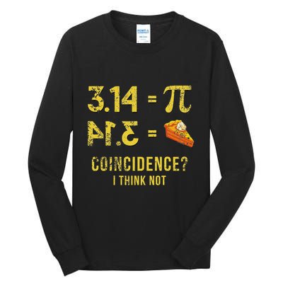 Pi 3 14 = Pie Coincidence I Think Not Math Pun Tall Long Sleeve T-Shirt