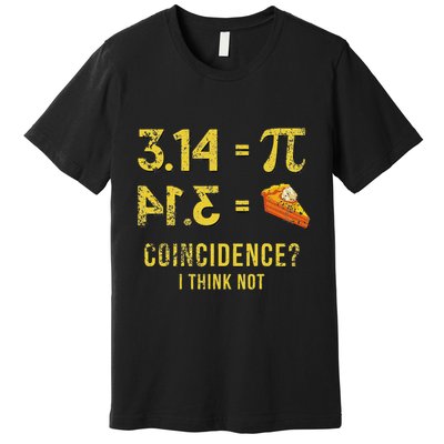 Pi 3 14 = Pie Coincidence I Think Not Math Pun Premium T-Shirt