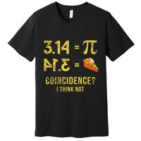 Pi 3 14 = Pie Coincidence I Think Not Math Pun Premium T-Shirt
