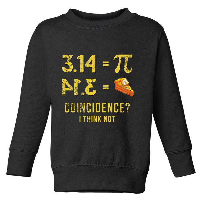 Pi 3 14 = Pie Coincidence I Think Not Math Pun Toddler Sweatshirt