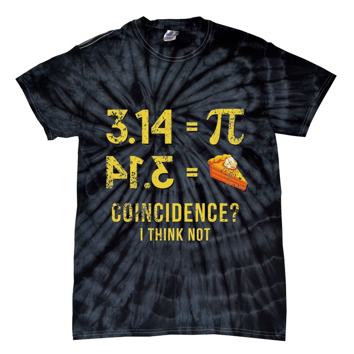 Pi 3 14 = Pie Coincidence I Think Not Math Pun Tie-Dye T-Shirt