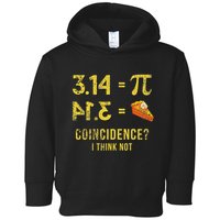 Pi 3 14 = Pie Coincidence I Think Not Math Pun Toddler Hoodie