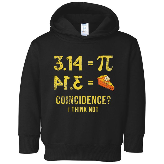 Pi 3 14 = Pie Coincidence I Think Not Math Pun Toddler Hoodie