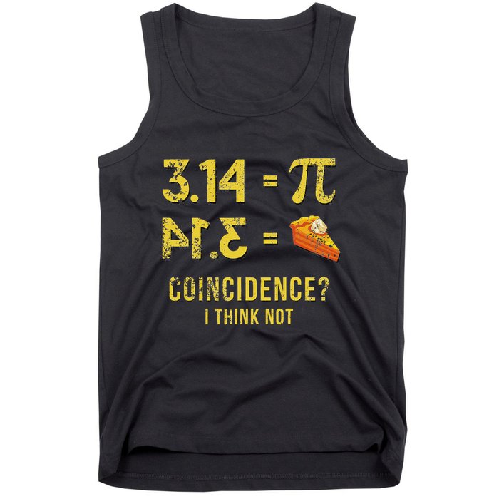 Pi 3 14 = Pie Coincidence I Think Not Math Pun Tank Top