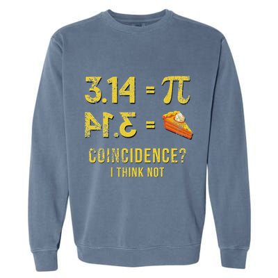 Pi 3 14 = Pie Coincidence I Think Not Math Pun Garment-Dyed Sweatshirt