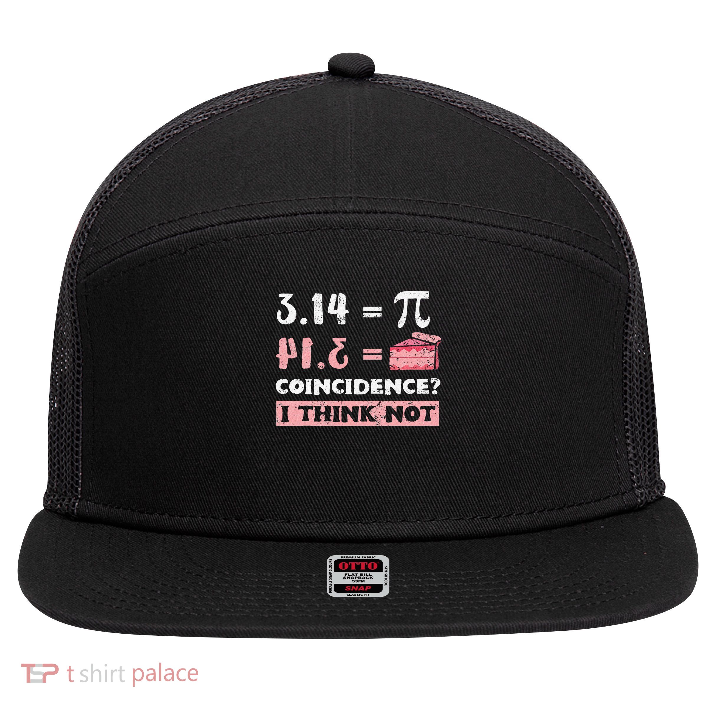 Pi 3 14  Pie Coincidence I Think Not Math Pun Women Gift 7 Panel Mesh Trucker Snapback Hat
