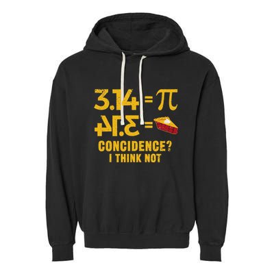 Pi 3 14 = Pie Coincidence I Think Not Math Pun Garment-Dyed Fleece Hoodie