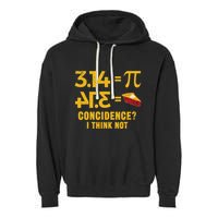 Pi 3 14 = Pie Coincidence I Think Not Math Pun Garment-Dyed Fleece Hoodie
