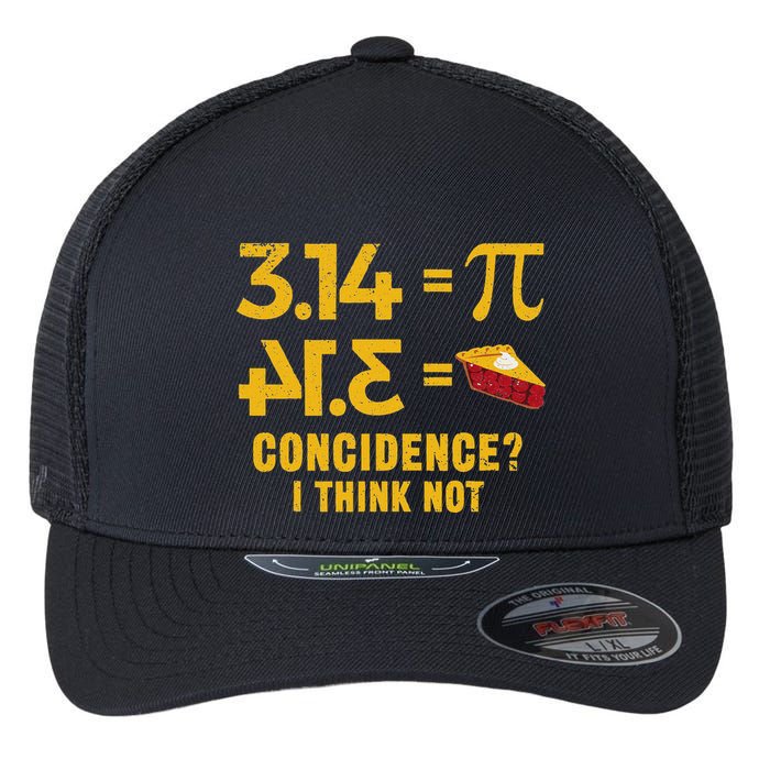 Pi 3 14 = Pie Coincidence I Think Not Math Pun Flexfit Unipanel Trucker Cap