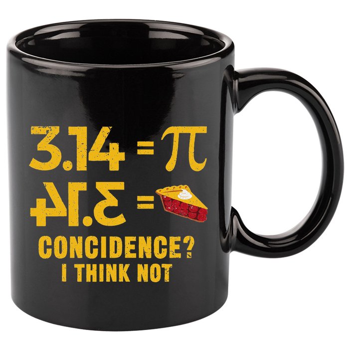 Pi 3 14 = Pie Coincidence I Think Not Math Pun 11oz C Handle Ceramic Mug
