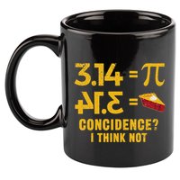 Pi 3 14 = Pie Coincidence I Think Not Math Pun 11oz C Handle Ceramic Mug