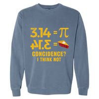 Pi 3 14 = Pie Coincidence I Think Not Math Pun Garment-Dyed Sweatshirt