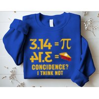 Pi 3 14 = Pie Coincidence I Think Not Math Pun Sweatshirt