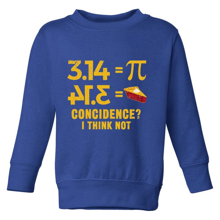Pi 3 14 = Pie Coincidence I Think Not Math Pun Toddler Sweatshirt