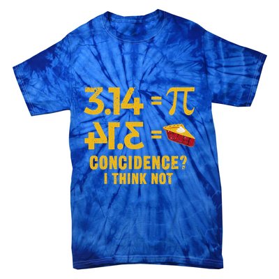 Pi 3 14 = Pie Coincidence I Think Not Math Pun Tie-Dye T-Shirt