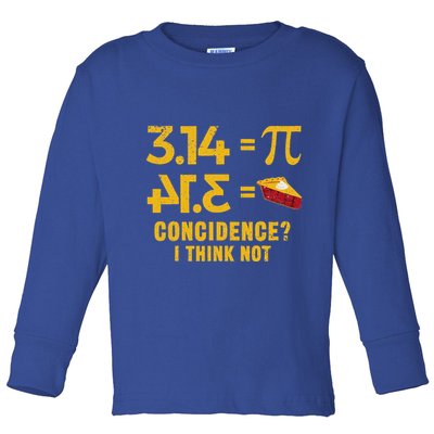 Pi 3 14 = Pie Coincidence I Think Not Math Pun Toddler Long Sleeve Shirt