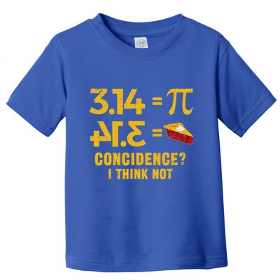 Pi 3 14 = Pie Coincidence I Think Not Math Pun Toddler T-Shirt