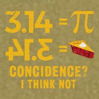 Pi 3 14 = Pie Coincidence I Think Not Math Pun Garment-Dyed Women's Muscle Tee