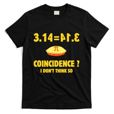 Pi 3.14 Equals Pie? Not A Coincidence Funny Math Pun Pi Day T-Shirt