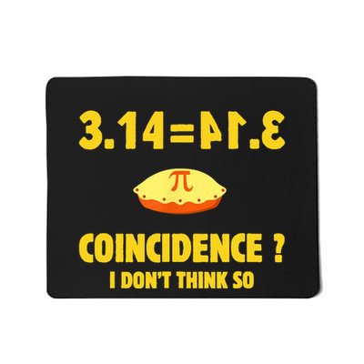 Pi 3.14 Equals Pie? Not A Coincidence Funny Math Pun Pi Day Mousepad