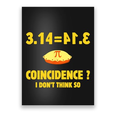 Pi 3.14 Equals Pie? Not A Coincidence Funny Math Pun Pi Day Poster