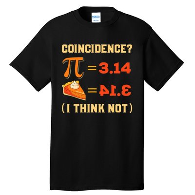 Pi 3,14 = Pie Coincidence? I Think Not Pun Math Nerd Pi Day Tall T-Shirt