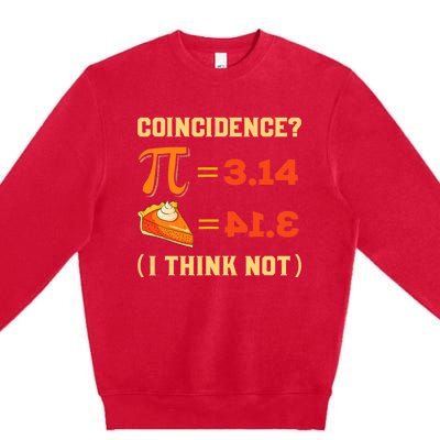 Pi 3,14 = Pie Coincidence? I Think Not Pun Math Nerd Pi Day Premium Crewneck Sweatshirt