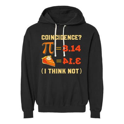 Pi 3,14 = Pie Coincidence I Think Not Pun Math Nerd Pi Day Garment-Dyed Fleece Hoodie