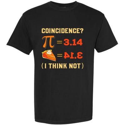 Pi 3,14 = Pie Coincidence I Think Not Pun Math Nerd Pi Day Garment-Dyed Heavyweight T-Shirt