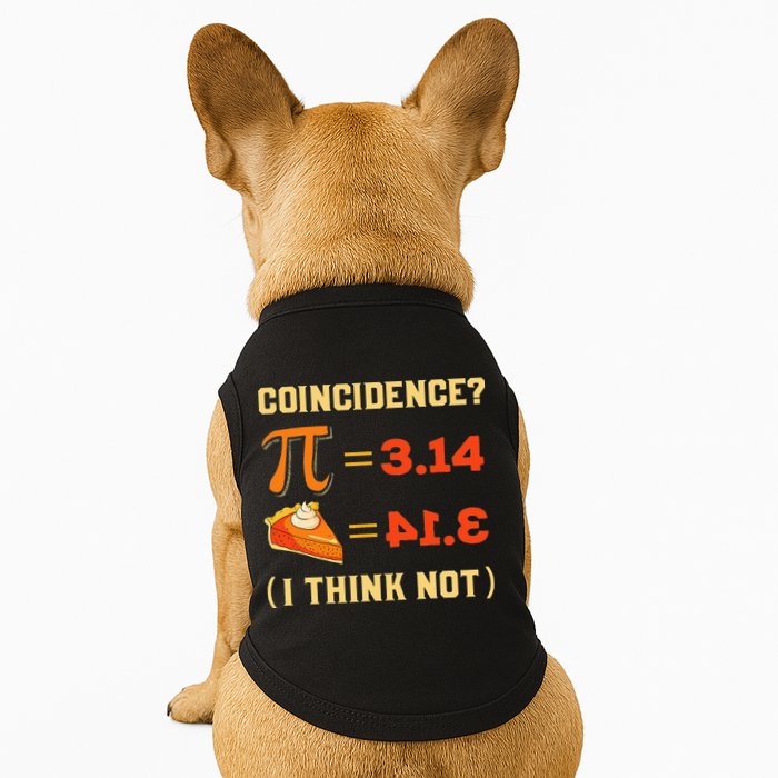 Pi 3,14 = Pie Coincidence I Think Not Pun Math Nerd Pi Day Doggie Tank