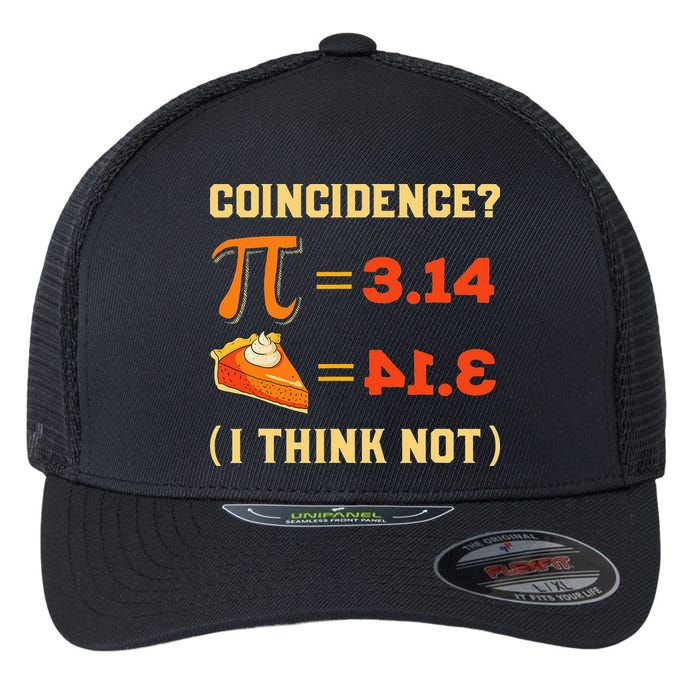 Pi 3,14 = Pie Coincidence I Think Not Pun Math Nerd Pi Day Flexfit Unipanel Trucker Cap