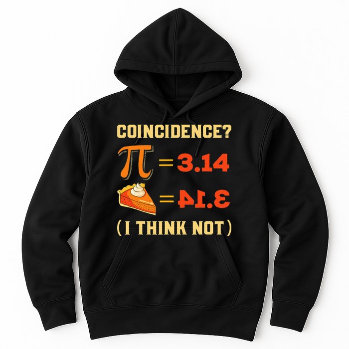 Pi 3,14 = Pie Coincidence I Think Not Pun Math Nerd Pi Day Hoodie
