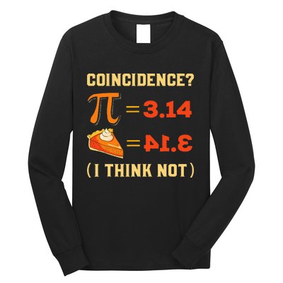 Pi 3,14 = Pie Coincidence I Think Not Pun Math Nerd Pi Day Long Sleeve Shirt