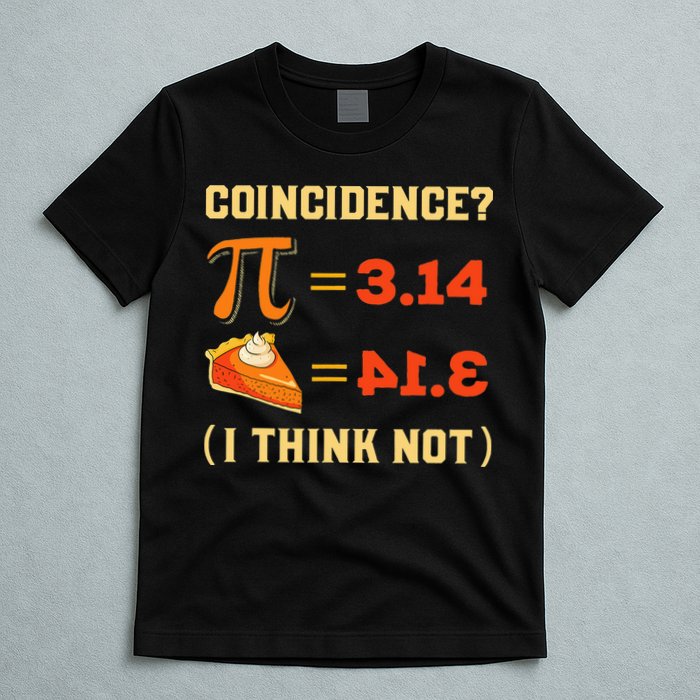 Pi 3,14 = Pie Coincidence I Think Not Pun Math Nerd Pi Day T-Shirt