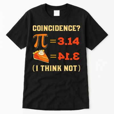 Pi 3,14 = Pie Coincidence I Think Not Pun Math Nerd Pi Day Tall T-Shirt