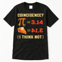 Pi 3,14 = Pie Coincidence I Think Not Pun Math Nerd Pi Day Tall T-Shirt