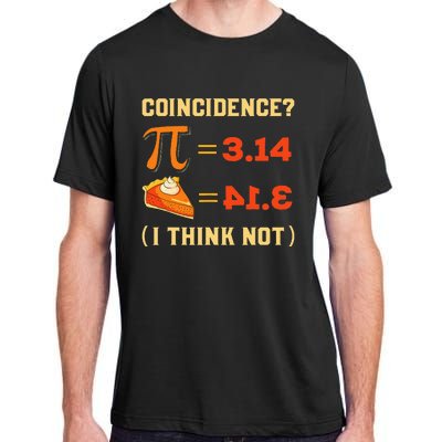 Pi 3,14 = Pie Coincidence I Think Not Pun Math Nerd Pi Day Adult ChromaSoft Performance T-Shirt