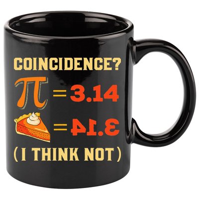Pi 3,14 = Pie Coincidence I Think Not Pun Math Nerd Pi Day 11oz C Handle Ceramic Mug