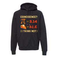 Pi 3,14 = Pie Coincidence I Think Not Pun Math Nerd Pi Day Premium Hoodie