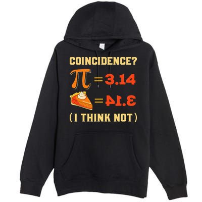 Pi 3,14 = Pie Coincidence I Think Not Pun Math Nerd Pi Day Premium Pullover Hoodie