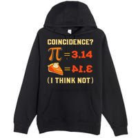 Pi 3,14 = Pie Coincidence I Think Not Pun Math Nerd Pi Day Premium Pullover Hoodie