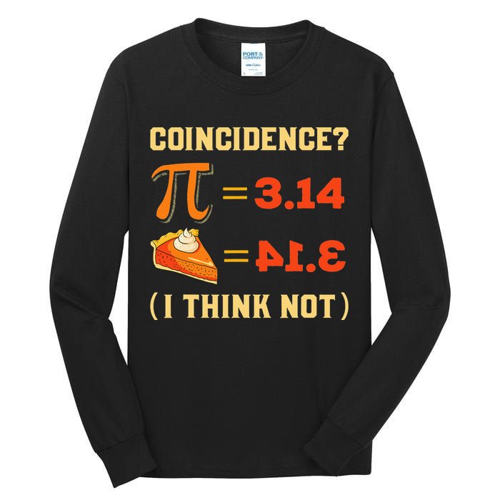 Pi 3,14 = Pie Coincidence I Think Not Pun Math Nerd Pi Day Tall Long Sleeve T-Shirt