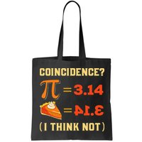 Pi 3,14 = Pie Coincidence I Think Not Pun Math Nerd Pi Day Bag